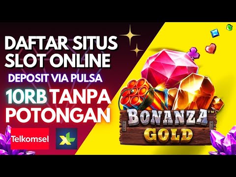 situs judi slot online gampang menang deposit pulsa tanpa potongan